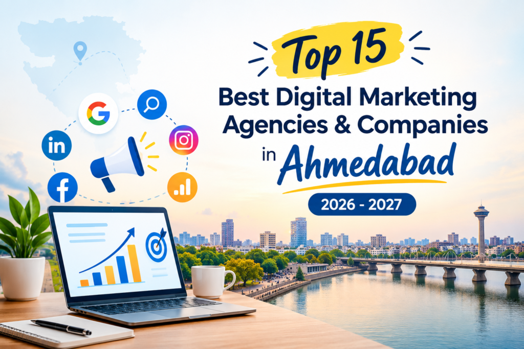 Top 15 Best Digital Marketing Agencies & Companies in Ahmedabad 2026-2027